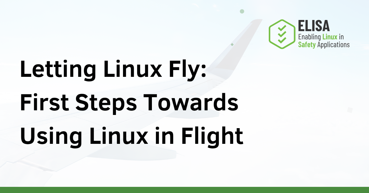 Letting Linux Fly First Steps Towards Using Linux in Flight - ELISA Project blog